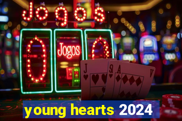 young hearts 2024